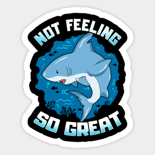 Cute & Funny Not Feeling So Great Shark Pun Sticker